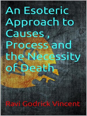 cover image of An Esoteric Approach to Causes , Process and the Necessity of Death